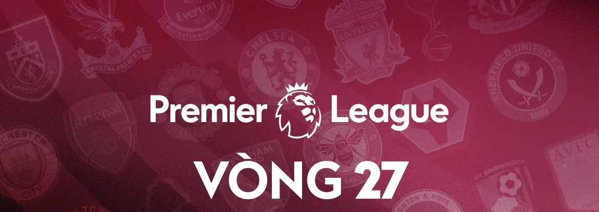 Vòng 27 Ngoại Hạng Anh