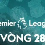 Vòng 28 Ngoại Hạng Anh