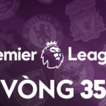 Vòng 35 Giải Ngoại Hạng Anh